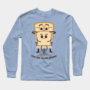 Just the crust Long Sleeve T-Shirt